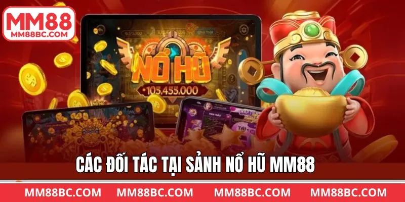 Những tên tuổi uy tín đang hợp tác với nổ hũ MM88 Những tên tuổi uy tín đang hợp tác với nổ hũ MM88